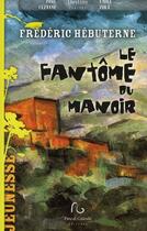 Couverture du livre « Le fantôme du manoir » de Frederic Hebuterne aux éditions Pascal Galode