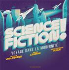 Couverture du livre « Science-fiction ! voyage dans la modernité » de Andre-Francois Ruaud et Natacha Vas-Deyres et Serge Lehman aux éditions Moutons Electriques