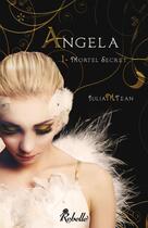Couverture du livre « Angela : mortel secret t1 » de Julia Tean aux éditions Rebelle