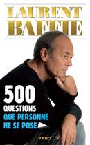 Couverture du livre « 500 questions que personne ne se pose » de Laurent Baffie aux éditions Kero