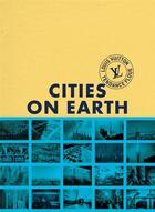 Couverture du livre « Cities on earth » de David Chandler et Muriel Enjalran aux éditions Louis Vuitton