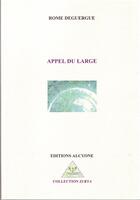 Couverture du livre « Appel du large » de Rome Deguergue aux éditions Alcyone