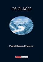 Couverture du livre « Os glacés » de Pascal Basset-Chercot aux éditions Editions Du Poutan