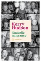 Couverture du livre « Nouvelle naissance » de Kerry Hudson aux éditions Philippe Rey