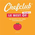 Couverture du livre « Le best of chefclub t.2 ; des recettes et des videos extraordinaires » de Chefclub aux éditions Chefclub