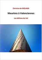 Couverture du livre « Meurtres à Valenciennes » de De Moliner Christian aux éditions Du Val