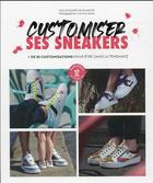 Couverture du livre « Customiser ses sneakers : + de 30 customisations pour être dans la tendance » de Corinne Jamet et Blanche Thomas aux éditions Marabout