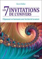 Couverture du livre « Les 7 invitations de l'univers ; s'épanouir en harmonie avec les lois de la nature » de Herve Bellut aux éditions Dangles