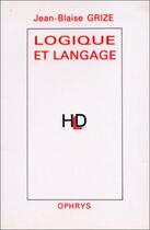 Couverture du livre « Logique et langage » de Jean Blaise Grize aux éditions Ophrys