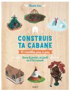 Couverture du livre « Construis ta cabane : 30 modèles pas à pas, dans le jardin, en forêt ou à la maison » de Claude Lux aux éditions Vigot