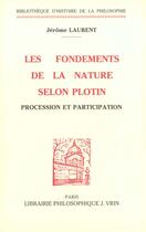 Couverture du livre « Les fondements de la nature dans la pensée de Plotin » de Jérôme Laurent aux éditions Vrin