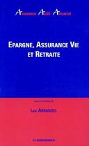 Couverture du livre « Epargne, assurance-vie retraite » de Luc Arrondel aux éditions Economica