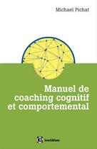 Couverture du livre « Manuel de coaching cognitif et comportemental » de Michael Pichat aux éditions Intereditions