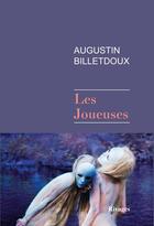 Couverture du livre « Les joueuses » de Augustin Guilbert-Billetdoux aux éditions Éditions Rivages