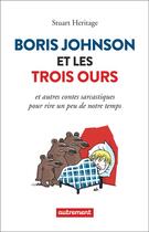 Couverture du livre « Boris Johnson et les trois ours et autres contes sarcastiques pour rire un peu de notre temps » de Stuart Heritage aux éditions Autrement