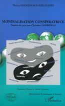 Couverture du livre « Mondialisation conspiratrice » de Maria Negreponti-Delivanis aux éditions L'harmattan