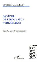 Couverture du livre « Devenir des processus pubertaires » de De Chauvelin C. aux éditions L'harmattan