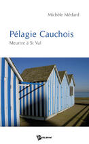 Couverture du livre « Pélagie Cauchois ; meurtre à St Val » de Michele Medard aux éditions Publibook