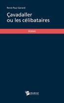 Couverture du livre « Cavadaller ou les celibataires » de Gerard Rene-Paul aux éditions Publibook