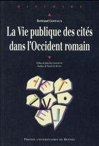 Couverture du livre « La vie publique des cités dans l'Occident romain » de Goffaux Bertran aux éditions Pu De Rennes