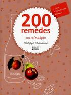 Couverture du livre « 200 remèdes au vinaigre » de Philippe Chavanne aux éditions First