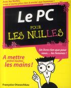 Couverture du livre « Le PC pour les nulles » de Francoise Otwasckau aux éditions First