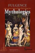 Couverture du livre « Mythologies » de Fulgence et Etienne Wolff et Philippe Dain aux éditions Pu Du Septentrion