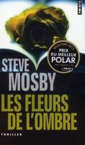 Couverture du livre « Les fleurs de l'ombre » de Steve Mosby aux éditions Points