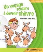 Couverture du livre « Voyage scolaire a devenir chevre - album + cd » de  aux éditions Sedrap