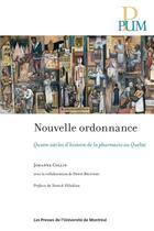 Couverture du livre « Nouvelle ordonnance - quatre siecles d'histoire de la pharmacie au quebec » de Collin Johanne aux éditions Pu De Montreal