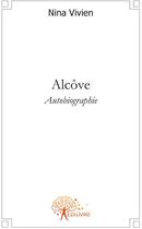 Couverture du livre « Alcôve ; autobiographie » de Nina Vivien aux éditions Edilivre