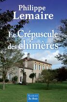 Couverture du livre « Le crépuscule des chimères » de Philippe Lemaire aux éditions Centre France Livres - De Borée