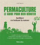 Couverture du livre « Permaculture ; le guide pour bien débuter ; jardiner en imitant la nature » de Annie Lagueyrie-Kraps aux éditions Rustica