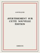 Couverture du livre « Avertissement sur cette nouvelle édition » de Charles-Louis De Secondat Montesquieu aux éditions Bibebook