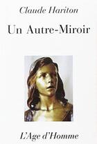 Couverture du livre « Un autre miroir » de Claude Hariton aux éditions L'age D'homme