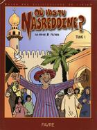 Couverture du livre « Nasreddine Tome 1 ; où vas-tu Nasreddine ? » de Khaldoun Dia-Eddine et Patrice Zeltner aux éditions Favre