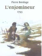 Couverture du livre « L'Enjomineur Tome 2 : 1793 » de Pierre Bordage aux éditions L'atalante