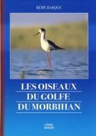 Couverture du livre « Les oiseaux du golfe du Morbihan (édition 2009) » de Remy Basque aux éditions Coop Breizh