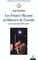 Couverture du livre « Les francs-macons architectes de l'avenir » de Alain Pozarnik aux éditions Dervy