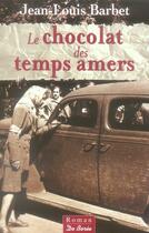 Couverture du livre « Chocolat des temps amers (le) » de Barbet Jean-Louis aux éditions De Boree