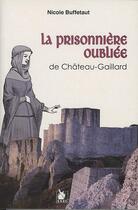 Couverture du livre « La prisonnière oubliée de Château-Gaillard » de Nicole Biffetaut aux éditions Ysec