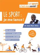 Couverture du livre « Le sport : je me lance ! » de Jean-Marc Sene aux éditions In Press