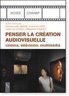 Couverture du livre « Penser la création audiovisuelle ; cinéma, télévision, multimédia » de Jean-Luc Lioult aux éditions Pu De Provence