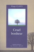 Couverture du livre « Cruel bonheur » de Claus Hugo aux éditions Castor Astral