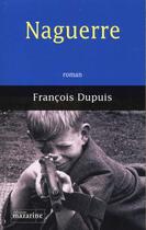 Couverture du livre « Naguerre » de Francois Dupuis aux éditions Mazarine