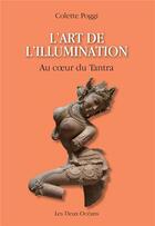Couverture du livre « L'art de l'illumination ; au coeur du tantra » de Colette Poggi aux éditions Les Deux Oceans