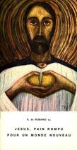 Couverture du livre « Jesus, pain rompu pour un monde nouveau » de De Robiano R aux éditions Fidelite