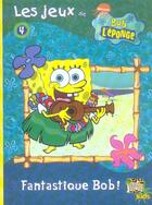 Couverture du livre « Livre de jeux bob l'eponge t.4 fantastique bob ! » de Nickelodeon aux éditions Casterman