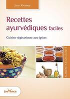 Couverture du livre « Recettes ayurvédiques faciles ; cuisine végétarienne aux épices » de Janet Gomez aux éditions Jouvence