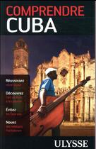Couverture du livre « Comprendre Cuba (édition 2017) » de Collectif Ulysse aux éditions Ulysse